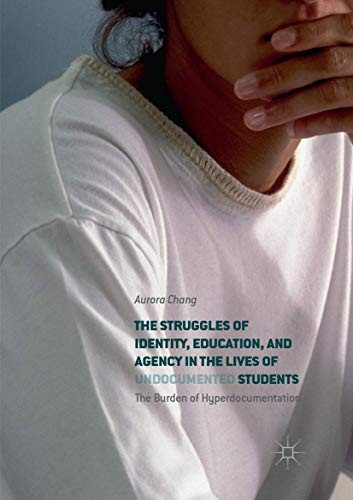 Cover for The Struggles of Identity, Education, and Agency in the Lives of Undocumented Students