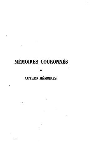 Cover for Mémoires couronnés et autres mémoires publićs par l'Académie royale des sciences, des lettres et ...