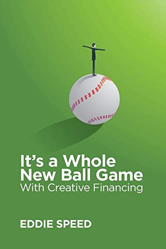 Cover for It's a Whole New Ball Game With Creative Financing