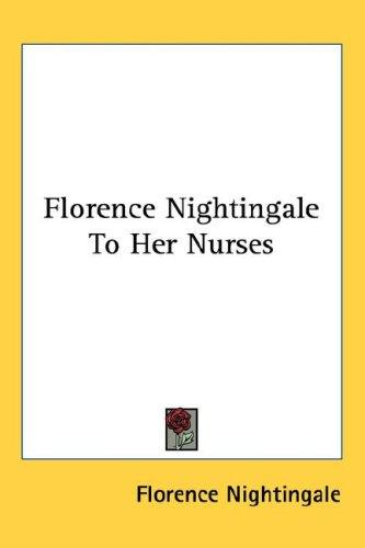 Cover for Florence Nightingale To Her Nurses