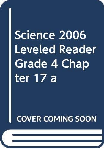 Cover for SCIENCE 2006 LEVELED READER GRADE 4 CHAPTER 17 A