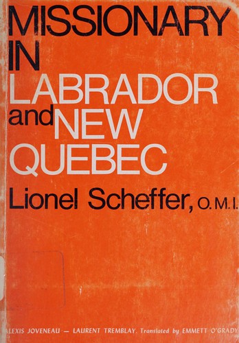 Cover for [Missionnaire au Nouveau-Québec.] Missionary in Labrador and New Quebec. Lionel Scheffer, O.M.I. ... Translated by Emmett O'Grady