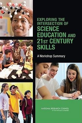 Cover for Exploring The Intersection Of Science Education And 21st Century Skills A Workshop Summary