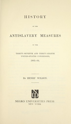 Cover for History of the antislavery measures of the Thirty-seventh and Thirty-eighth United-States Congresses, 1861-64.