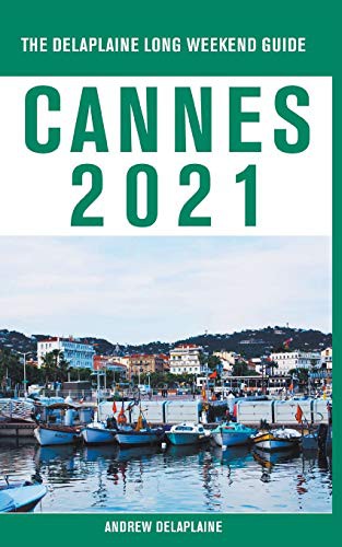 Cover for Cannes - The Delaplaine 2021 Long Weekend Guide