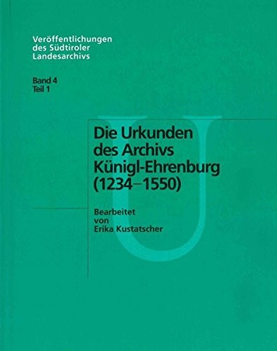 Cover for Die Urkunden des Archivs Künigl-Ehrenburg (1234-1550)