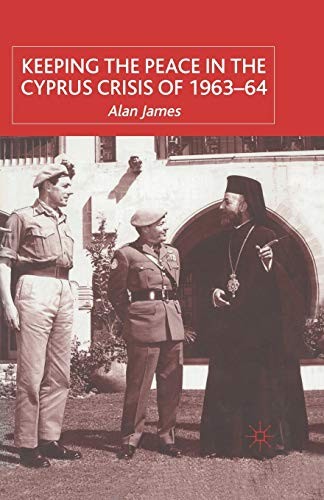 Cover for Keeping the Peace in the Cyprus Crisis of 1963–64
