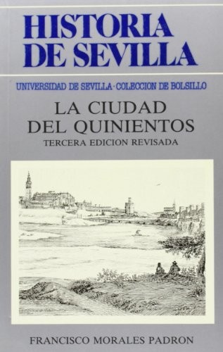 Cover for Historia de Sevilla. La ciudad del Quinientos