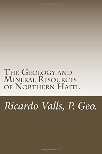 Cover for The Geology and Mineral Resources of Northern Haiti.