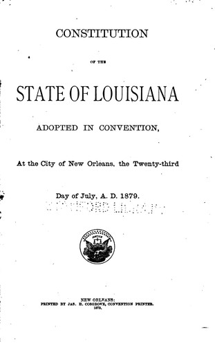 Cover for Constitution of the State of Louisiana: Adopted in Convention, at the City ...