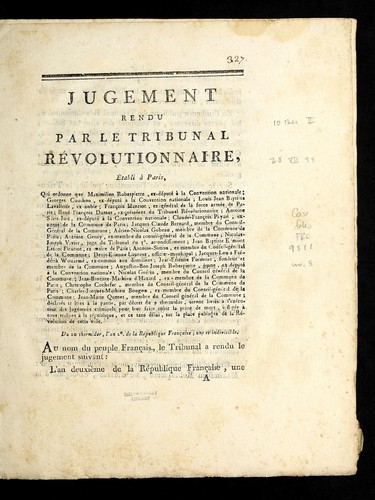 Cover for Jugement rendu par le Tribunal re volutionnaire, e tabli a   Paris, qui ordonne que Maximilien Robespierre, ex-de pute  a   la Convention nationale, Georges Couthon, ex-de pute  a   la Convention nationale, Louis-Jean-Baptiste Lavallette, ex-noble, Franc ʹois Hanriot, ex-ge ne ral de la force arme e de Paris, Rene -Franc ʹois Dumas, ex-pre sident du Tribunal re volutionnaire, Antoine Saint-Just, ex-de pute  a   la Convention nationale, Claude-Franc ʹois Payan, ex-agent de la commune de Paris, Jacques Claude Bernard, membre du conseil-ge ne ral de la commune, Adrien-Nicolas Gobeau, membre de la commune de Paris, Antoine Gency, ex-membre du conseil-ge ne ral de la commune, Nicolas-Joseph Vivier, juge du tribunal du 3e. arrondissement, Jean-Baptiste Edmont Lescot Fleuriot, ex-maire de Paris, Antoine-Simon, ex-membre du conseil-ge ne ral de la commune, Denis-Etienne Laurent, officier-municipal, Jacques-Louis Fre de rick Wouarme , ex-commis aux domaines, Jean-Etienne Forestier, fondeur et membre de la commune, Augustin-Bon-Joseph Robespierre, jeune, ex-de pute  a   la Convention nationale, Nicolas Gue rin, membre du conseil ge ne ral de la commune, Jean-Baptiste-Mathieu d'Hazard, ex-membre de la commune de Paris, Christophe Cochefer, membre du conseil-ge ne ral de la commune de Paris, Charles-Jacques-Mathieu Bougon, ex-membre du conseil-ge ne ral de la commune, Jean-Marie Quenet, membre du conseil ge ne ral de la commune, de clare s trai tres a   la patrie, par de cret du 9 thermidor, seront livre s a   l'exe cuteur des jugemens criminels pour leur faire subir la peine de mort, inflige e a   tous trai tres a   la Re publique, et ce sans de lai, sur la place publique de la Re volution de cette ville