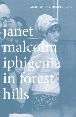 Cover for Iphigenia In Forest Hills Anatomy Of A Murder Trial