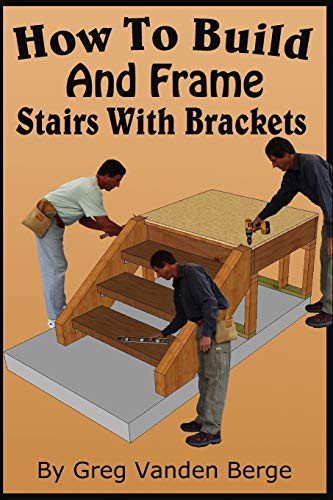 Cover for How To Build And Frame Stairs With Brackets