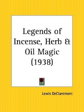 Cover for Legends of Incense, Herb and Oil Magic