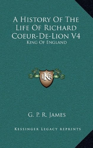 Cover for A History of the Life of Richard Coeur-de-Lion V4: King of England