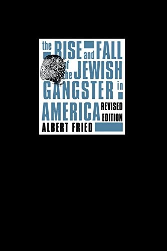 Cover for The Rise and Fall of the Jewish Gangster in America