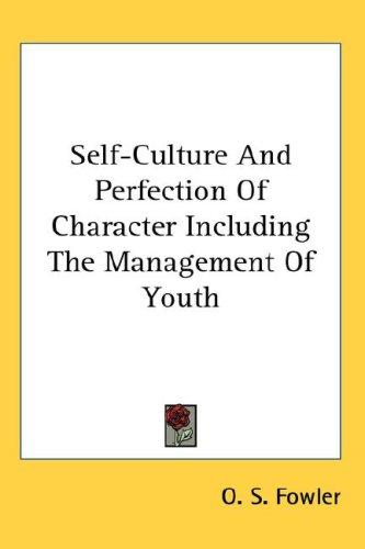 Cover for Self-Culture And Perfection Of Character Including The Management Of Youth