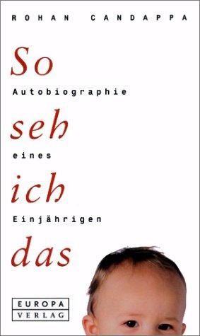 Cover for So seh ich das. Autobiographie eines Einjährigen