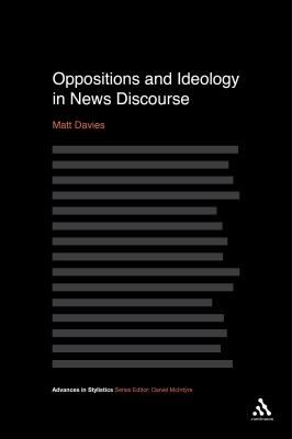 Cover for Oppositions and Ideology in News Discourse
            
                Advances in Stylistics