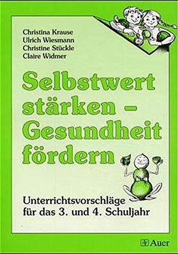 Cover for Selbstwert stärken - Gesundheit fördern, Unterrichtsvorschläge für das 3. und 4. Schuljahr