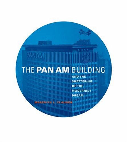 Cover for The Pan Am Building and the Shattering of the Modernist Dream