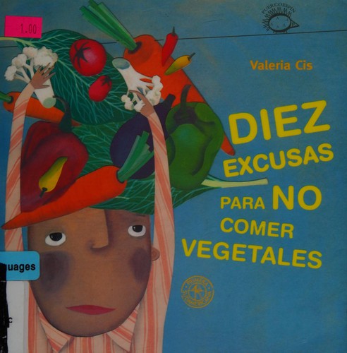 Cover for Diez excusas para no comer vegetales