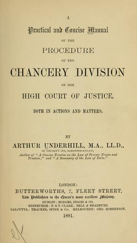Cover for A practical and concise manual of the procedure of the Chancery Division of the High Court of Justice, both in actions and matters.
