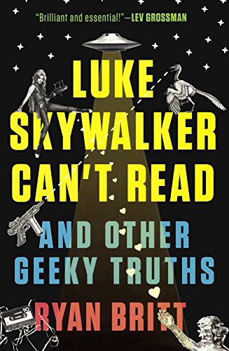 Cover for Luke Skywalker Can't Read And Other Geeky Truths