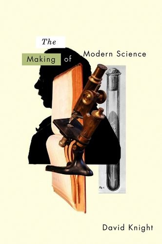 Cover for The Making of Modern Science: Science, Technology, Medicine and Modernity: 1789 - 1914