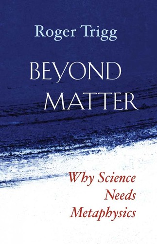 Cover for Beyond matter: why science needs metaphysics - 1. edición