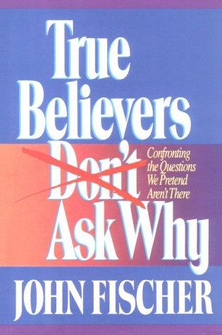 Cover for True believers don't ask why