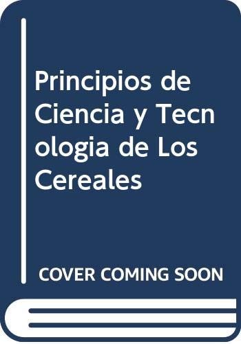 Cover for Principios de Ciencia y Tecnologia de Los Cereales