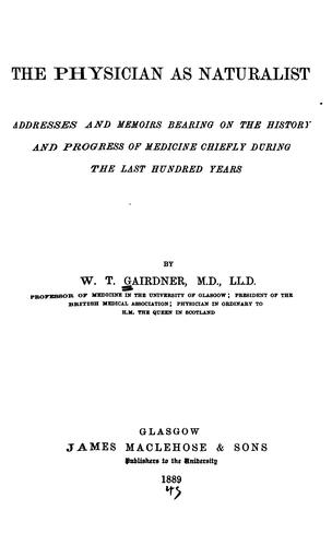 Cover for The Physician as Naturalist: Addresses and Memoirs Bearing on the History and Progress of ...