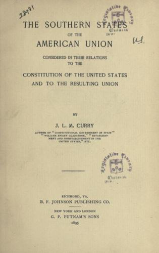 Cover for The southern states of the American Union, considered in their relations to the Constitutions of the United States and to the resulting union