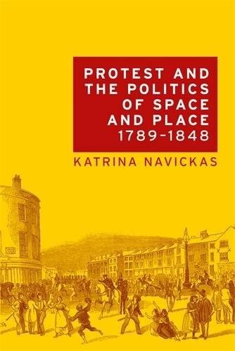 Cover for Protest and the politics of space and place, 1789-1848