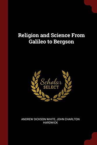 Cover for Religion and Science From Galileo to Bergson