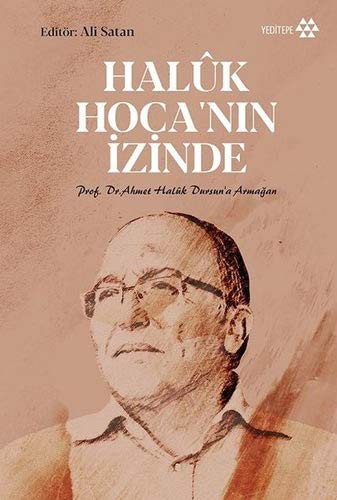 Cover for Halûk Hoca'nin Izinde - Prof. Dr. Ahmet Halûk Dursun’a Armagan