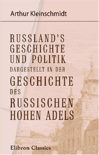 Cover for Russland\'s Geschichte und Politik dargestellt in der Geschichte des russischen hohen Adels