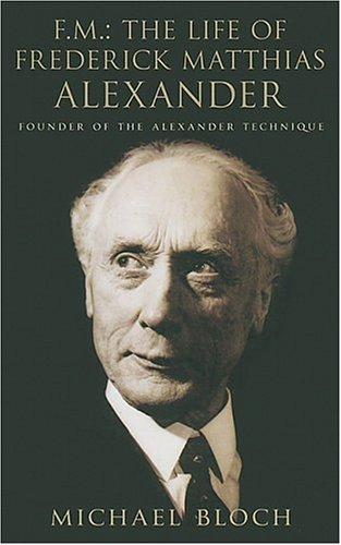 Cover for FM: The Life of Fredreick Mathias Alexander