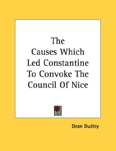 Cover for The Causes Which Led Constantine To Convoke The Council Of Nice