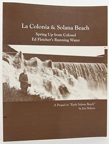 Cover for La Colonia & Solana Beach spring up from Colonel Ed Fletcher's running water