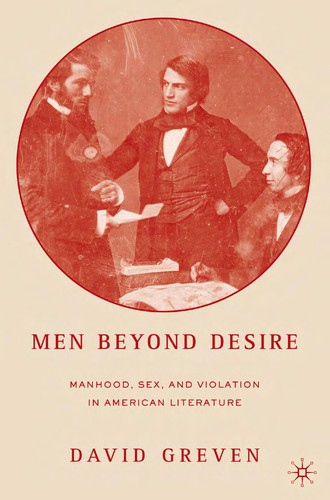 Cover for MEN BEYOND DESIRE: MANHOOD, SEX, AND VIOLATION IN AMERICAN LITERATURE.