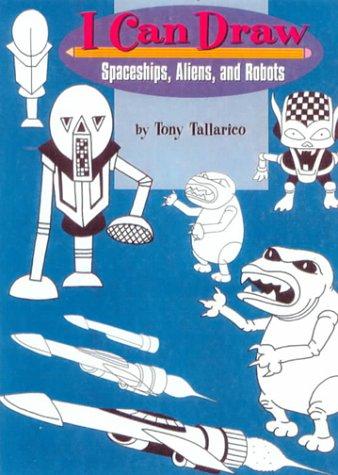 Cover for I Can Draw Spaceships, Aliens, and Robots (I Can Draw)