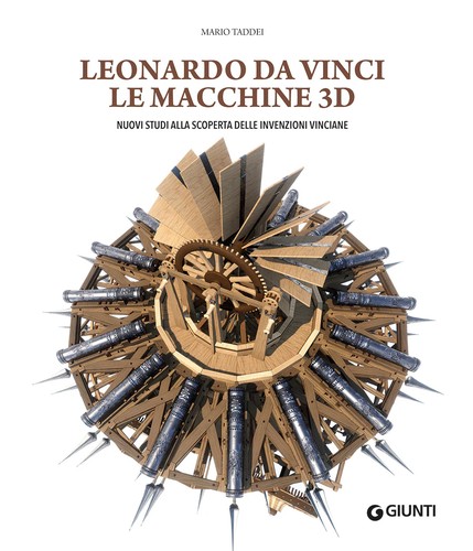 Cover for Leonardo da Vinci. Le macchine 3D. Nuovi studi alla riscoperta delle invenzioni vinciane