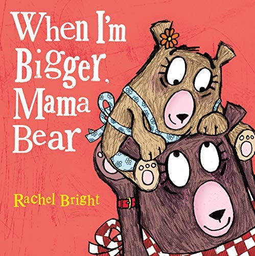 Cover for When I'm Bigger, Mama Bear