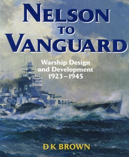 Cover for Nelson to Vanguard - Warship Design and Development 1923 -1945