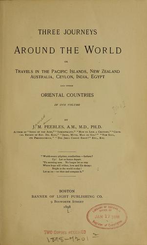 Cover for Three journeys around the world, or, Travels in the Pacific Islands, New Zealand, Australia, Ceylon, India, Egypt and other Oriental Countries ...