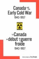 Cover for Canada and the Early Cold War 1943-1957/Le Canada Au Debut De LA Guerre Froide, 1943-1957