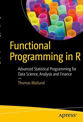 Cover for Functional Programming in R: Advanced Statistical Programming for Data Science, Analysis and Finance