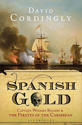 Cover for Spanish Gold: Captain Woodes Rogers and the Pirates of the Caribbean